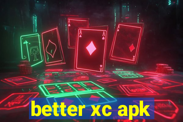 better xc apk